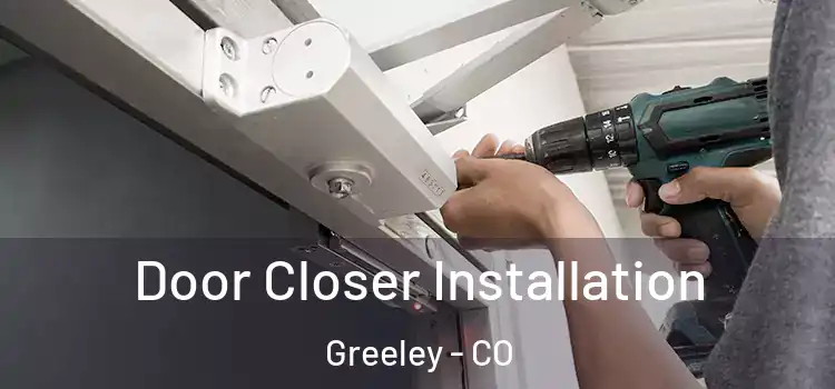 Door Closer Installation Greeley - CO