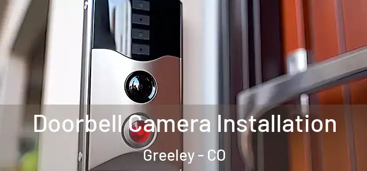  Doorbell Camera Installation Greeley - CO