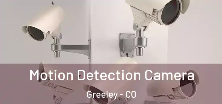  Motion Detection Camera Greeley - CO