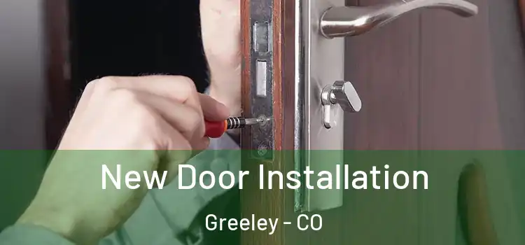 New Door Installation Greeley - CO