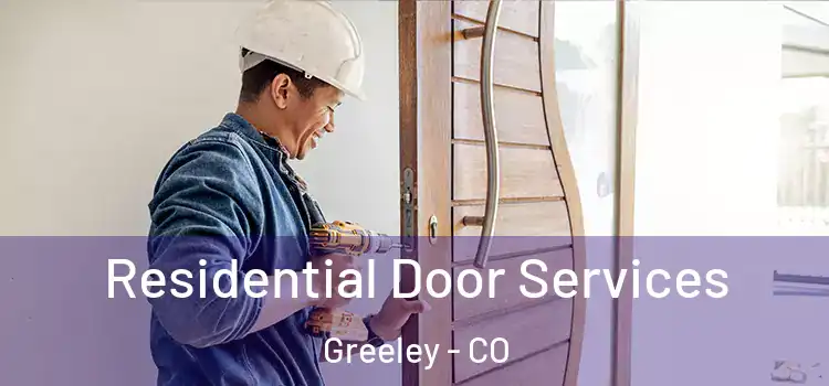 Residential Door Services Greeley - CO