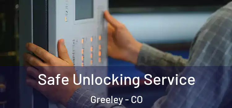  Safe Unlocking Service Greeley - CO