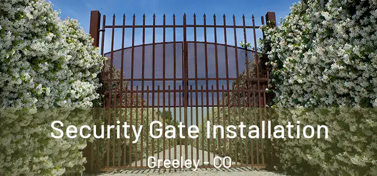 Security Gate Installation Greeley - CO