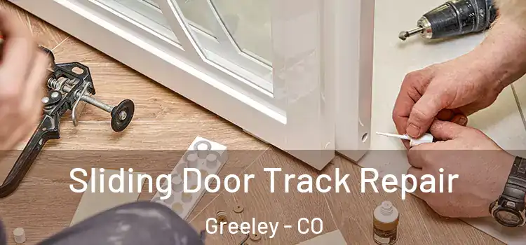 Sliding Door Track Repair Greeley - CO