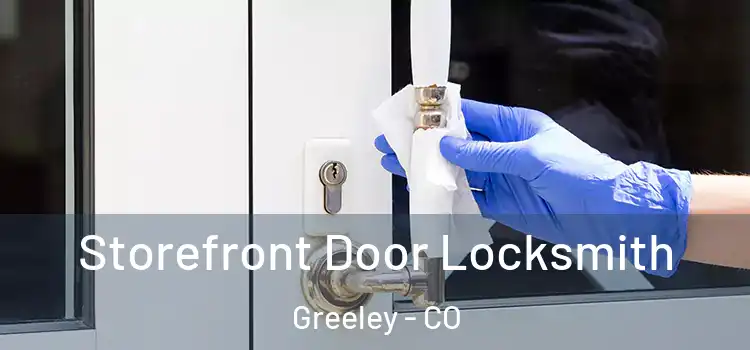 Storefront Door Locksmith Greeley - CO